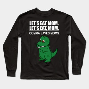 Let's Eat Mom Comma Saves Moms Funny Punctuation English Grammar Long Sleeve T-Shirt